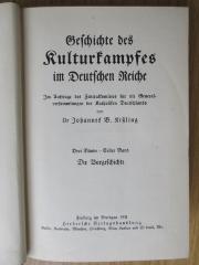 BO 6090 D486-1+3(ausgesondert) : Geschichte des Kulturkampfes im Deutschn Reiche : Im Auftrage des Zentralkomitees für die Generalversammlungen der Katholiken Deutschlands; Bd. 1: Die Vorgeschichte (1911)