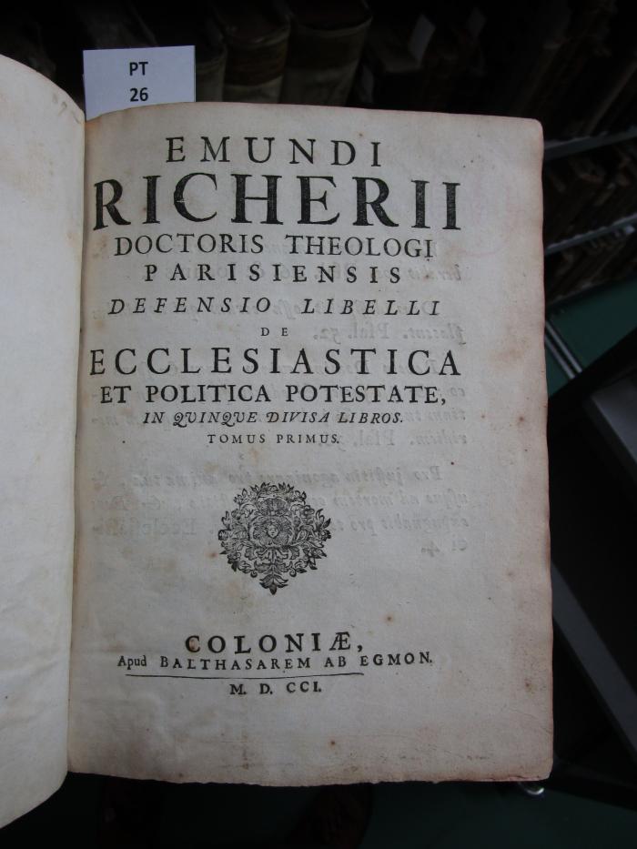  Emundi Richerii doctoris theologi parisiensis Defensio libelli de ecclesiastica et politica potestate, in quinque divisa libros (1701)