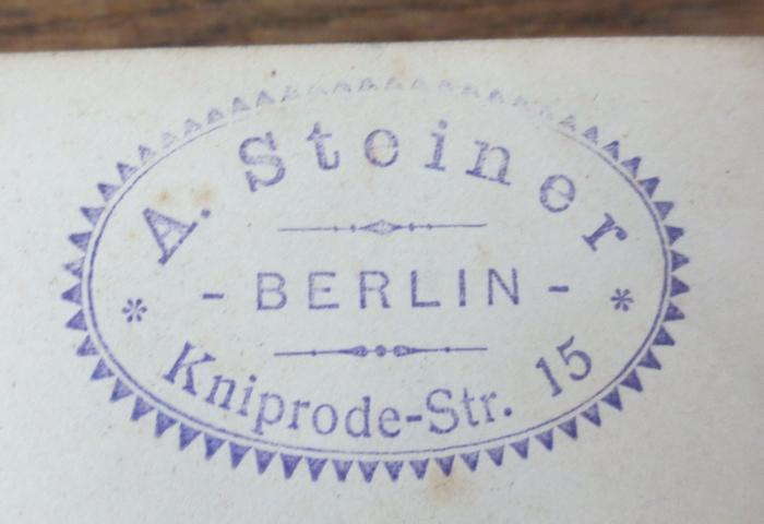 - (Steiner, August), Stempel: Name, Ortsangabe; 'A. Steiner
Berlin
Kniprode-Str. 15'.  (Prototyp)