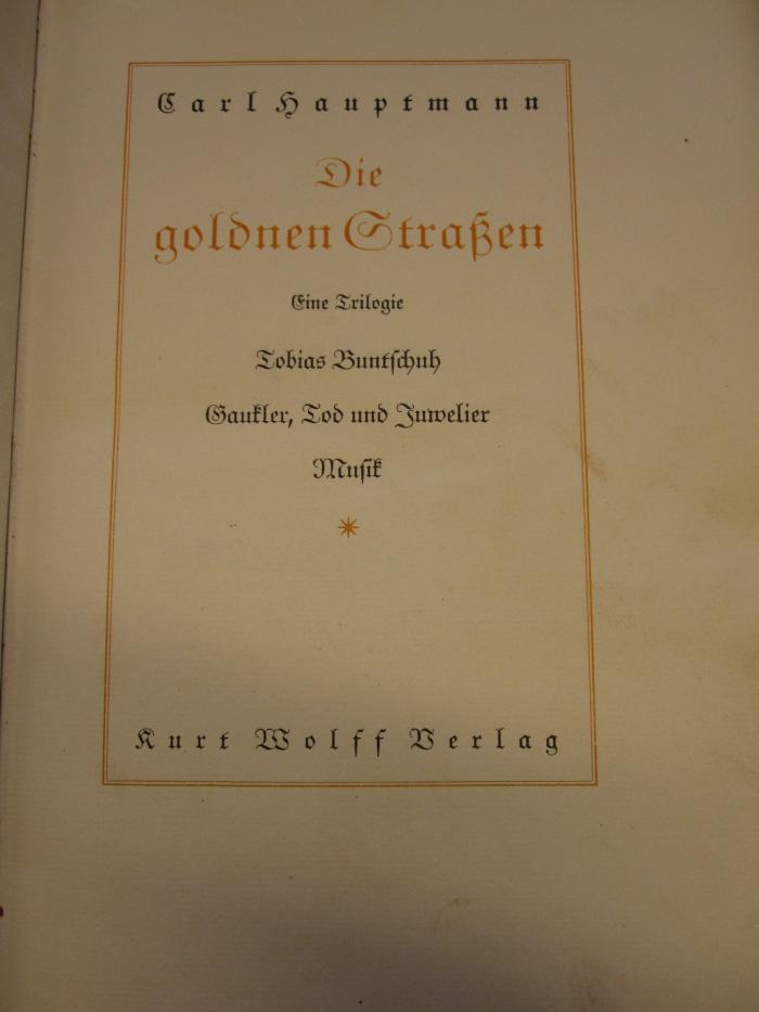 Cm 1636 2. Ex.: Die goldnen Straßen : Eine Trilogie. Tobias Buntschuh - Gaukler, Tod und Juwelier - Musik ([1918])
