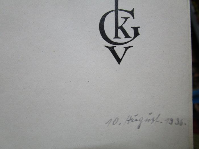 Cr 906: Das Mädchen mit den Scherben (Gunhilds Kindheit) : Roman (1925);- (unbekannt), Von Hand: Datum; '10. August. 1936.'. 