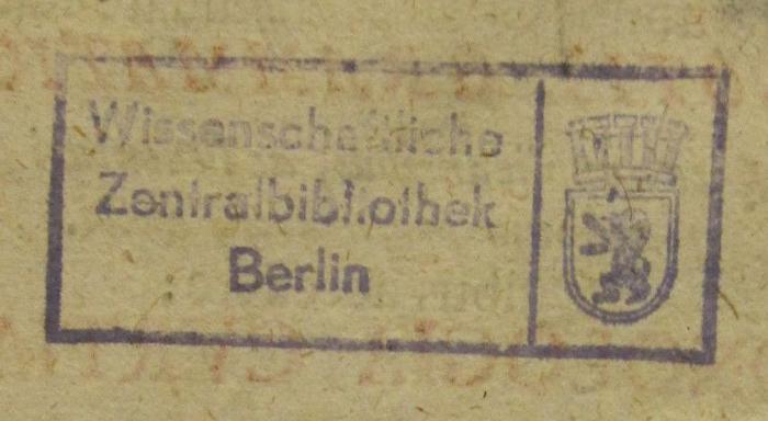 52 / 967 (Wissenschaftliche Zentralbibliothek (Berlin, West)), Stempel: Wappen, Name, Berufsangabe/Titel/Branche, Ortsangabe; 'Wissenschaftliche Zentralbibliothek Berlin'.  (Prototyp)