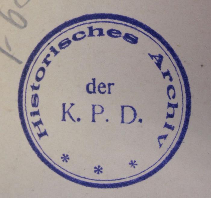 G67 / 821 (Kommunistische Partei Deutschlands (Deutsches Reich)), Stempel: Name; 'Historisches Archiv der K. P. D.'.  (Prototyp)