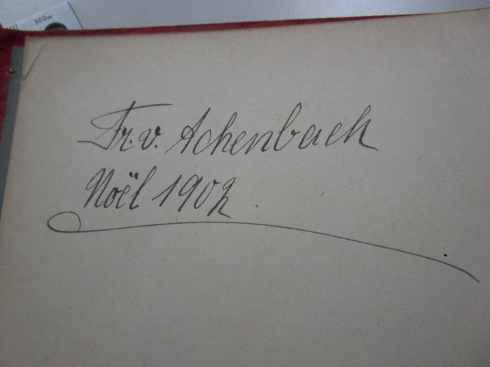 -, Von Hand: Autogramm; 'Fr. v. Achenbach
Noël 1902'