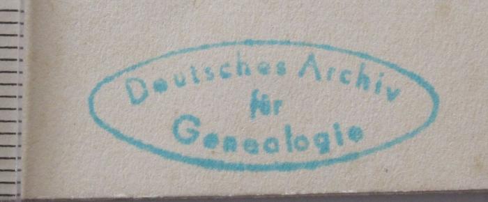 - (Deutsches Archiv für Genealogie), Stempel: Name, Berufsangabe/Titel/Branche; 'Deutsches Archiv für Genealogie'.  (Prototyp)