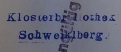 - (Benediktinerabtei (Schweiklberg)), Stempel: Name, Ortsangabe, Berufsangabe/Titel/Branche; 'Klosterbibliothek Schweiklberg'.  (Prototyp)