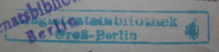 - (Bibliothek des Magistrats zu Berlin), Stempel: Berufsangabe/Titel/Branche, Name, Ortsangabe, Wappen; 'Magistratsbibliothek Groß-Berlin'.  (Prototyp)