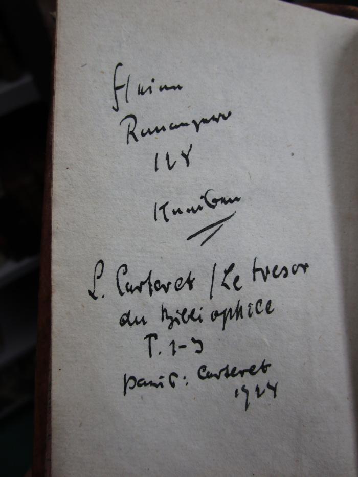 -, Von Hand: Notiz; 'L. Carteret/ Le tresor
du Bibliophice
T. 1-3
Paris: Carteret
1924'