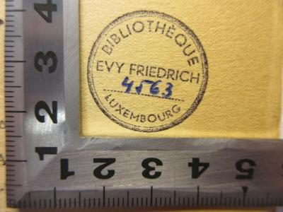 - (Friedrich, Evy), Stempel: Exlibris; 'Bibliothéque
Evy Friedrich
[4563]
Luxembourg'. 