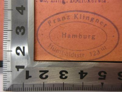 - (Klingner, Franz), Stempel: Name, Ortsangabe; 'Franz Klingner Humboldtstr. 123 III Hamburg'. 
