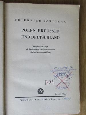 D 09 Schi (ausgeschieden) : Polen, Preussen und Deutschland : Die polnische Frage als Problem der preußisch-deutschen Nationalentwicklung (1931)