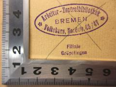 - (Arbeiter-Zentralbibliothek Bremen), Stempel: Name, Ortsangabe; 'Eigentum der
Arbeiter-Zentralbibliothek
Bremen
Filiale Gröpelingen
3709'. 