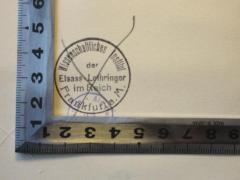 - (Wissenschaftliches Intitut der Elsass-Lothringer im Reich), Stempel: Name; 'Wissenschaftliches Institut der Elsass-Lothringer im Reich
Frankfurt am M.'. 
