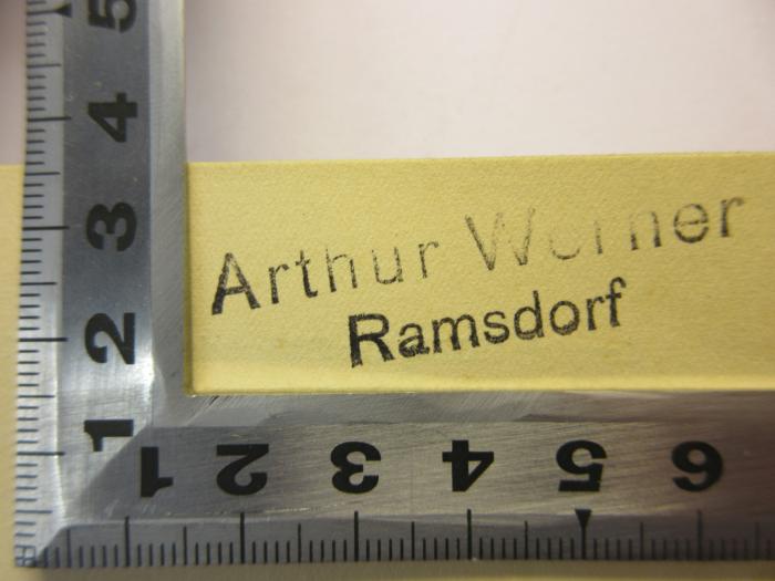 - (Werner, Arthur), Stempel: Name, Ortsangabe; 'Arthur Werner
Ramsdorf'. 