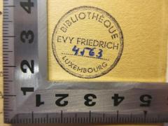 - (Friedrich, Evy), Stempel: Exlibris; 'Bibliothéque
Evy Friedrich
[4563]
Luxembourg'. 