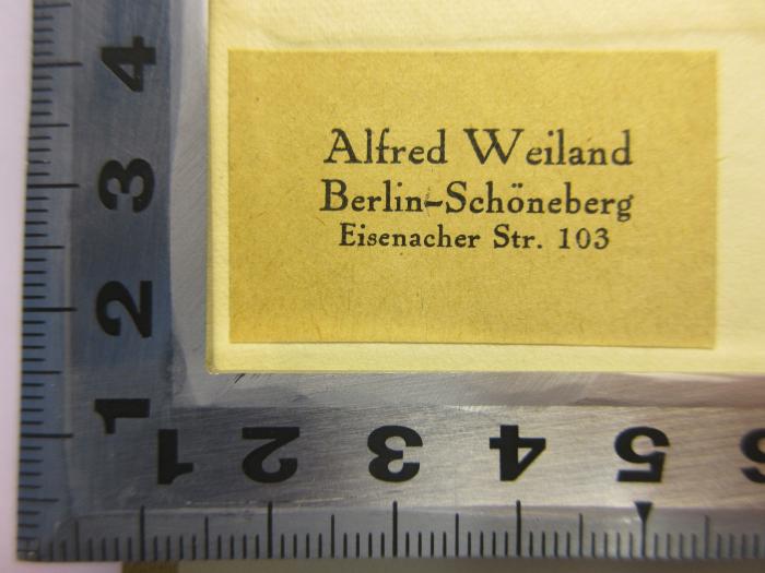 - (Weiland, Alfred), Etikett: Name, Ortsangabe; 'Alfred Weiland
Berlin-Schöneberg
Eisenacher Str. 103'.  (Prototyp)