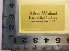 - (Weiland, Alfred), Etikett: Name, Ortsangabe; 'Alfred Weiland
Berlin-Schöneberg
Eisenacher Str. 103'.  (Prototyp)