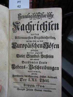  Genealogisch-historische Nachrichten von den vornehmsten Begebenheiten, welche sich an den europäischen Höfen zugetragen (1744)