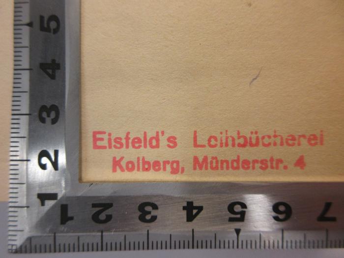 - (Eisfeld's Leihbücherei), Stempel: Name; 'Eisfeld's Leihbücherei
Kolberg, Münderstr. 4'. 