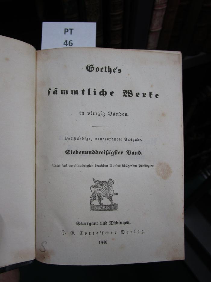  [Goethe's] sämmtliche Werke in vierzig Bänden. Siebenunddreißigster Band (1840)