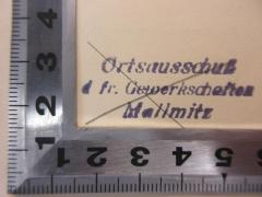 - (Freie Gewerkschaften Mallmitz), Stempel: Name; 'Ortsausschuß der freien Gewerkschaften
Mallmitz'. 