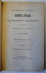 P 500 : Th. von Liechtenstern und Henry Lang's Schul-Atlas zum Unterricht in der Erdkunde. Für den Gebrauch der oberen Klassen der Lehranstalten (1874)