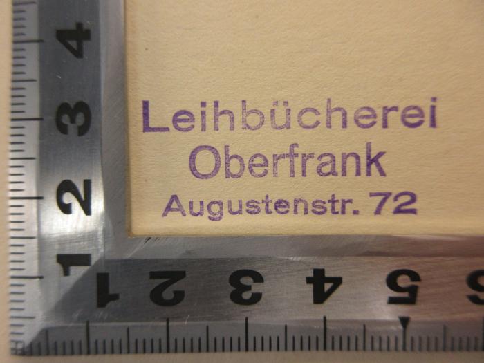 -, Stempel: Name, Ortsangabe; 'Leihbücherei
Oberfrank
Augustenstr. 72'
