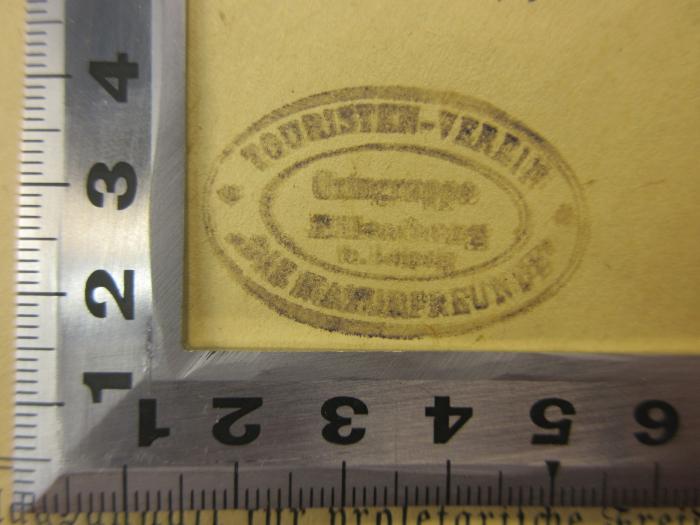- (Die Naturfreunde - Ortsgruppe Eilenburg b. Leipzig), Stempel: Name; 'Touristen-Verein
Ortsgruppe
Eilenburg b. Leipzig
Die Naturfreunde'. 