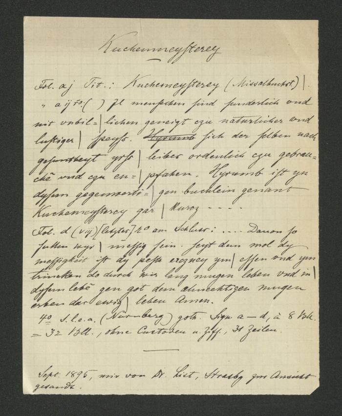  Konvolut von Notizen (1928-1931);- (unbekannt), Von Hand: Notiz; 'Kuchenmeysterey [...]
Sept. 1895, mir von Dr. List, Strasbg. zur Ansicht gesandt.'. 