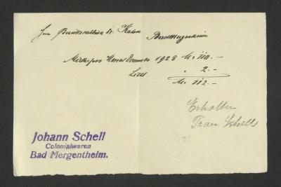  Konvolut von Notizen (1928-1931);- (Johann Schell Colonialwaren (Bad Mergentheim)), Stempel: Berufsangabe/Titel/Branche, Name, Ortsangabe; 'Johann Schell
Colonialwaren
Bad Mergentheim.'.  (Prototyp);- (Kahn, Moses;Johann Schell Colonialwaren (Bad Mergentheim)), Von Hand: Preis, Name, Berufsangabe/Titel/Branche, Datum, Ortsangabe; 'Herrn Bezirksrabbiner Dr. Kahn 
Bad Mergentheim
Miethe/wo Monat December 1928 M. 110.-
Licht 2.- / M. 112.-
Erhalten Frau Schell'. 