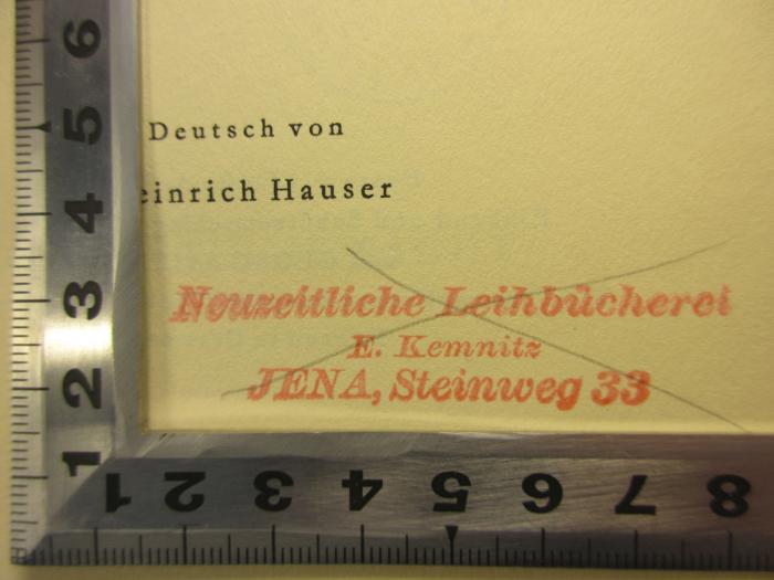- (Neuzeitliche Leihbücherei E. Kemnitz), Stempel: Name, Ortsangabe; 'Neuzeitliche Leihbücherei
E. Kemnitz
JENA, Steinweg 33'. 