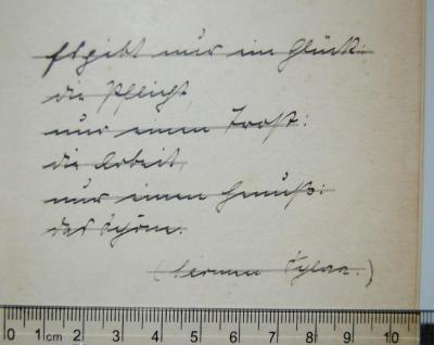 - ([?], Thea[?];[...]), Von Hand; 'Es gibt nur ein Glück: 
Die Pflicht,
nur einen Trost: 
die Arbeit,
 nur einen Genuß: 
das Schöne. 
(Carmen Sylva)'. 