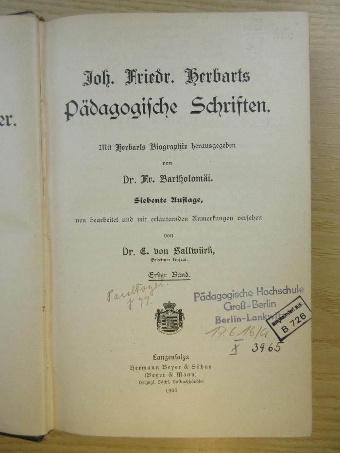 PB 0560 D - 3 g-1 : Joh. Friedr. Herbarts Pädagogische Schriften. Mit Herbarts Biographie herausgegeben von Dr. Fr. Bartholomäi. (1903)