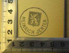 - (Jenter, Heinrich), Stempel: Wappen, Name; 'Heinrich Jenter'. 