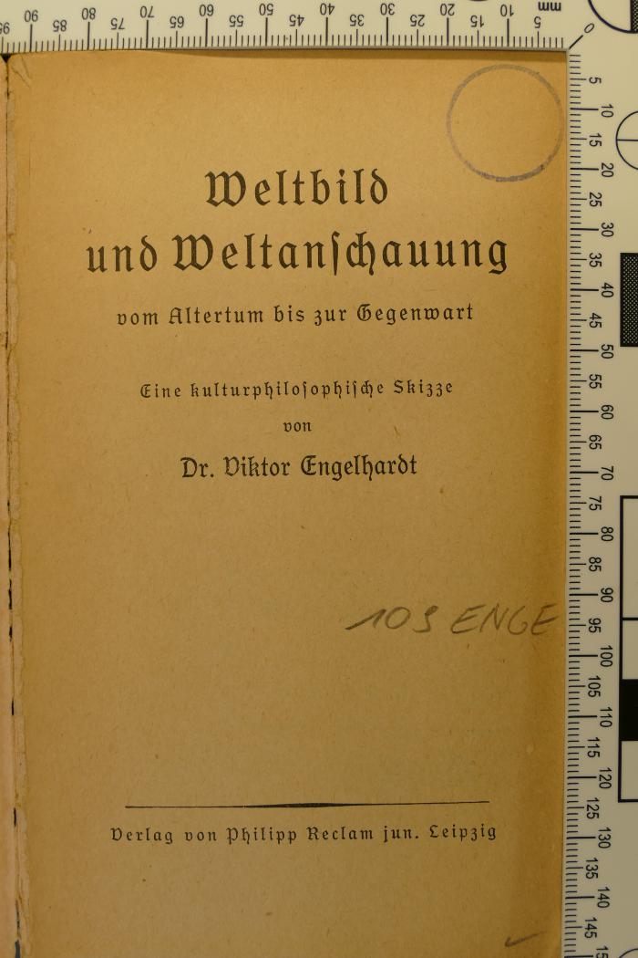 109 ENGE : Weltbild und Weltanschauung vom Altertum bis zur Gegenwart (1921)