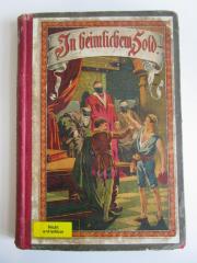 Cw 575: In heimlichem Sold oder: Die Geheimnisse der Lagunenstadt : Eine Geschichte aus der Zeit von Venedigs Dogenherrschaft ([1887])