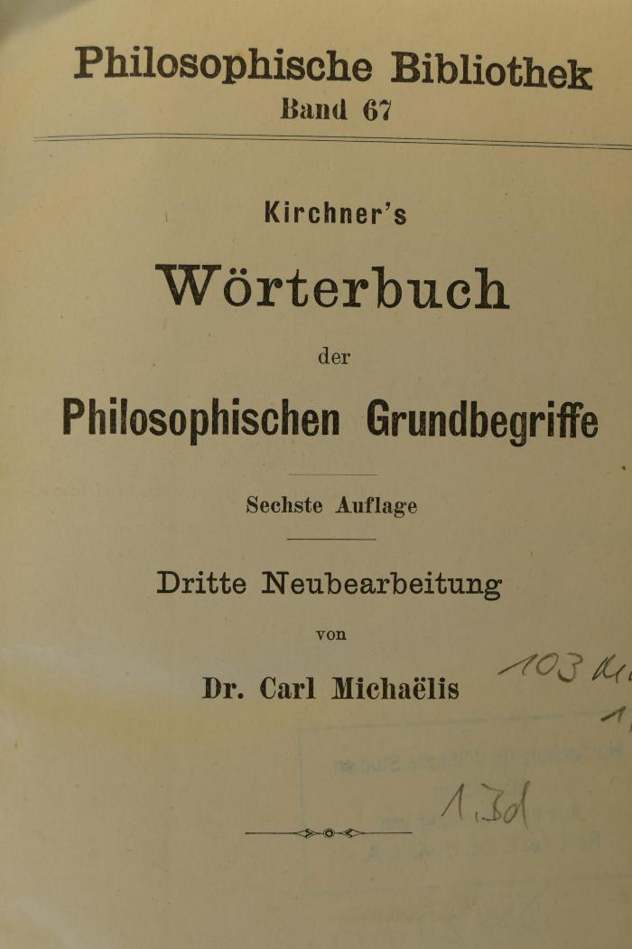 103 MICH 1,1 : Kirchner's Wörterbuch der Philosophischen Grundbegriffe (1911)