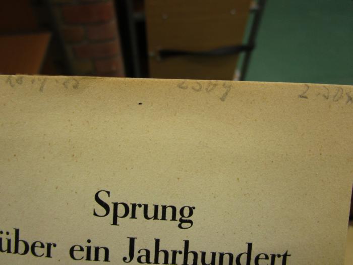 Cq 2310: Sprung über ein Jahrhundert ([1934]);- (unbekannt), Von Hand: Datum, Nummer, Preis; '20.4.38
2509
2.50x'. 