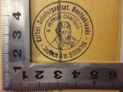 - (Katholische Schulorganisation Deutschlands), Stempel: Name; 'Kathol. Schulorganisat. Deutschlands
Zentrale Abt. Bibliothek
S. Petrus Canisius'.  (Prototyp)