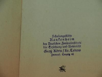 - (Zentralinstitut für Erziehung und Unterricht), Stempel: Ortsangabe, Name; 'Schulungsstätte Rankenheim des Deutschen Zentralinstituts für Erzeihung und Unterricht, Groß Köris / Kr. Teltow, Fernruf: Teupitz 41'.  (Prototyp)