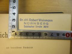 - (Weinmann, Robert), Stempel: Name, Ortsangabe; 'Dr. phil. Robert Weinmann
Nürnberg
Sulzbacher Straße 39/III'. 