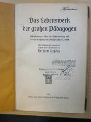 PB 0510 - 96 : Das Lebenswerk der großen Pädagogen : Betrachtungen über die Entwickelung und Verwirklichung der pädagogischen Ideen (1913)