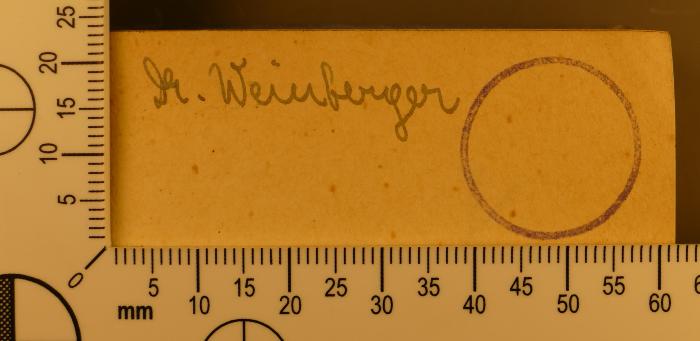 - (Weinberger, [?]), Von Hand: Autogramm; 'Dr. Weinberger'. 