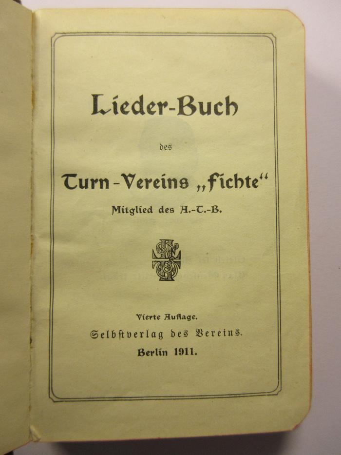 88/80/40915(6) : Lieder-Buch
des
Turn-Vereins "Fichte" (1911)