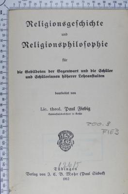 200. 9 FIEB;126/5 ; ;: Religionsgeschichte und Religionsphilosophie : für die Gebildeten der Gegenwart und die Schüler und Schülerinnen höherer Lehranstalten (1912)