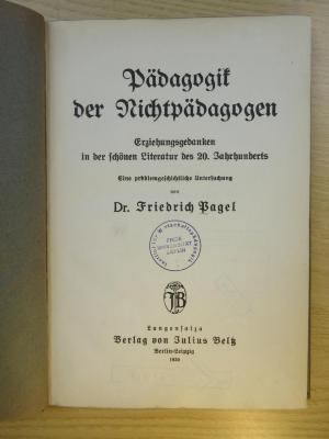 PB 0570 - 155 /4 : Pädagogik der Nichtpädagogen : Erziehungsgedanken in der schönen Literatur des 20. Jahrhunderts : Eine problemgeschichtliche Untersuchung (1930)