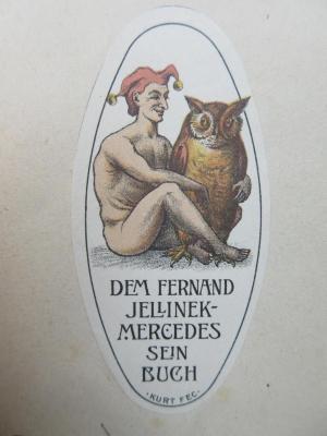 Bk Cm 2318 (ausgesondert) : Gesänge der Serben (1877);- (Jellinek-Mercedes, Fernand Raul), Etikett: Exlibris, Name, Abbildung; 'Dem Fernand Jellinek-Mercedes sein Buch Kurt Fec'.  (Prototyp)