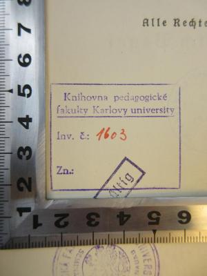 PB 0570 - 155 /4 : Pädagogik der Nichtpädagogen : Erziehungsgedanken in der schönen Literatur des 20. Jahrhunderts : Eine problemgeschichtliche Untersuchung (1930);- (Univerzita Karlova, Praha), Stempel: Inventar-/ Zugangsnummer, Name; 'Knihovna pedagogické fakulty Karlovy university
Inv. č: 1603
Zn.:'. 