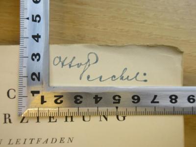 PB 0576 A - 28 /2 : Technik der Erziehung : Ein Leitfaden für Eltern und Lehrer (1929);- (Peschel, Otto), Von Hand: Name; 'Otto Peschel:'. 