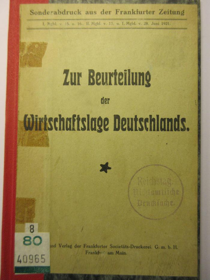 88/80/40965(4) : Zur Beurteilung der Wirtschaftslage Deutschlands
Sonderabdruck aus der Frankfurter Zeitung (1921)